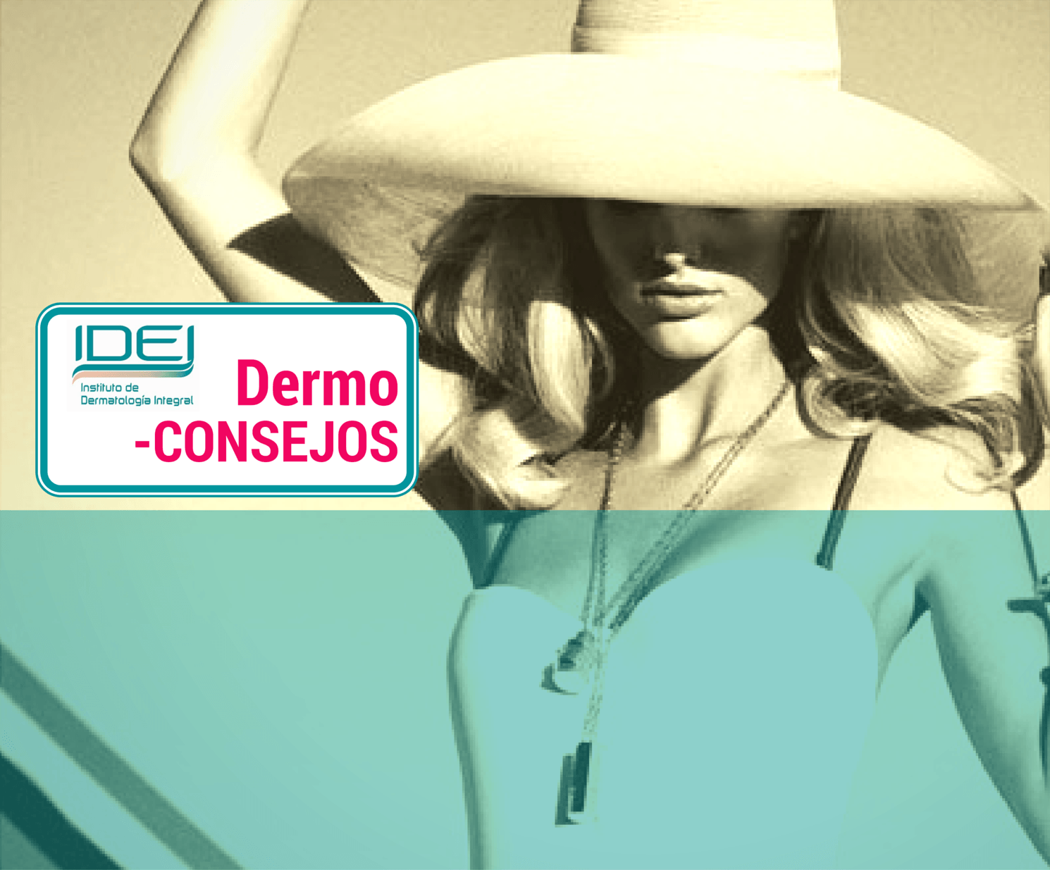 DERMOCONSEJOS SUMMER IDEI